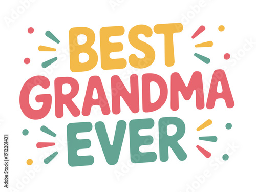 A colorful graphic with the text 'Best Grandma Ever' surrounded by decorative elements.
