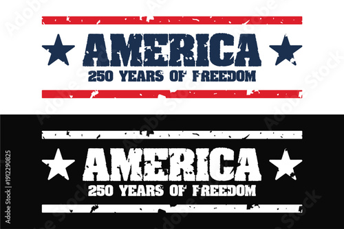 Vintage retro classic label emblem badge stamp logo featuring the text America 250 years of freedom with stars and grunge rough distressed textures for America's 250th anniversary celebration design.