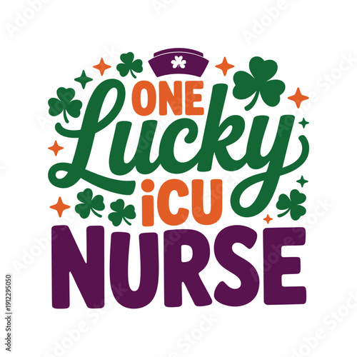 A colorful graphic design celebrating a lucky ICU nurse on St. Patrick's Day