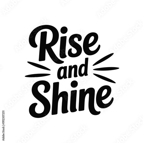 The words 'Rise and Shine' are written in a bold, stylized font.