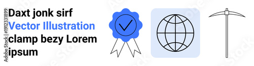 Certification, globalization, mining, achievement, validation, exploration. Blue badge with checkmark, globe icon and pickaxe illustration. Certification and globalization conceptual visualization