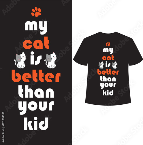 my cat is better than your kid t-shirt