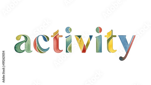 The word activity is made out of colorful letters and the word.