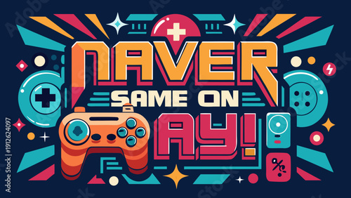 A vibrant and colorful vector illustration featuring game controllers and gaming elements with the text 'Never Same on Play!'