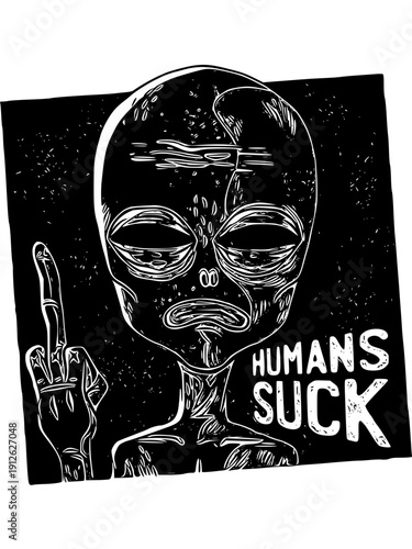 Alien giving the finger with Humans Suck text