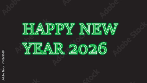 Luminous green neon inscription HAPPY NEW YEAR 2026 glows vividly on a stark dark black sheet