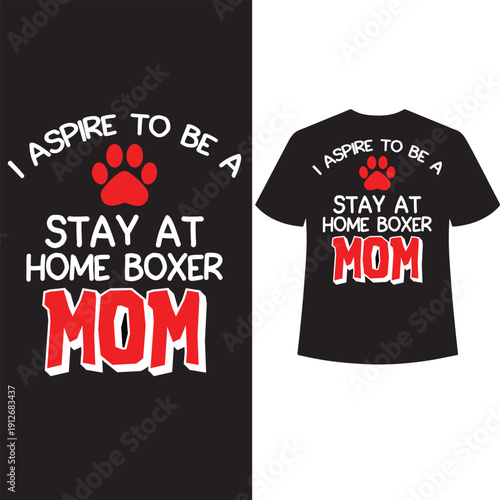 I aspire to be a stay at home boxer mom t shirt