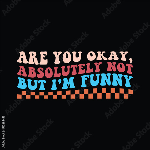 are You Okay, Absolutely Not But I'm Funny