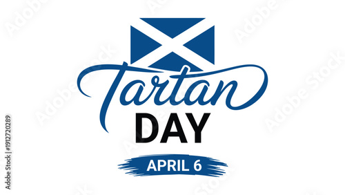 Tartan Day April 6 celebration design with scottish flag and elegant script typography for cultural heritage event banner template