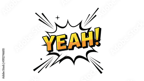 Energetic comic book style exclamation YEAH written in a bold yellow font inside a white burst on a white background.