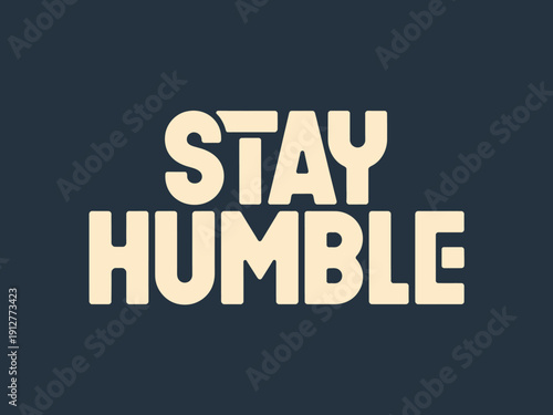 Simple beige block letters spell out the encouraging phrase 'Stay Humble' against a dark navy background.