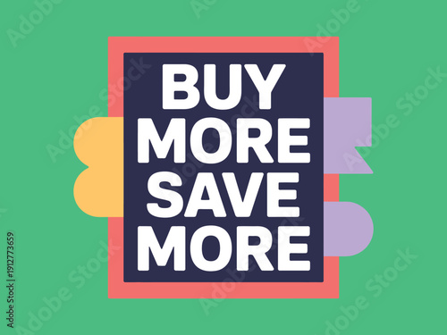 Buy more save more message displayed prominently on a graphic card with surrounding colorful shapes.