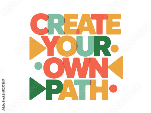 Colorful layered text graphic encourages viewers to create their own unique personal path forward.