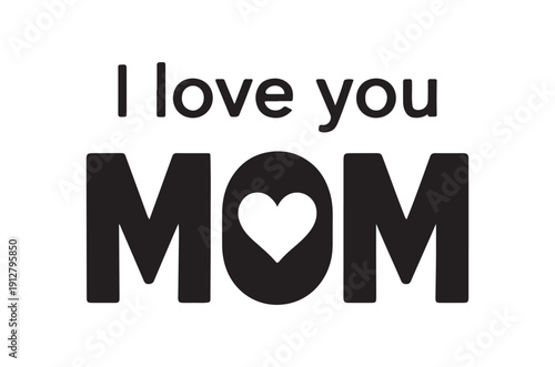 A heartfelt message displaying i love you mom in bold black typography with a heart