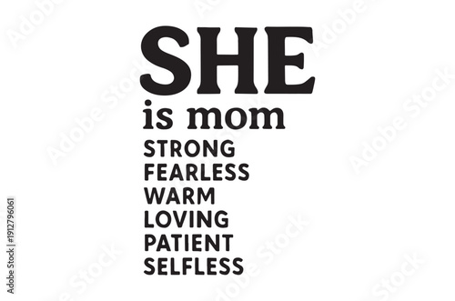A typographic design celebrating motherhood with the words she is mom and positive attributes