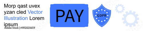 GDPR compliance, secure payments, data protection, digital privacy, information security, online systems. Blue PAY text with GDPR shield and gear icons. GDPR compliance and secure payments concept