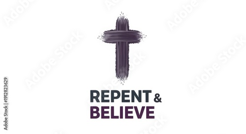Solemn religious graphic design poster for the Lenten season featuring a textured dark ash cross with bold Repent and Believe typography on a pure white background.
