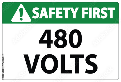 Safety First Warning Sign Indicating 480 Volts Electrical Hazard
