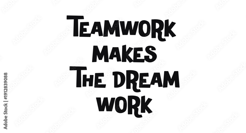 Obraz premium Teamwork Makes The Dream Work Motivational Quote In Fun Black And White Typography. Perfect For Office Posters, Teams, Friends, Or Encouragement Graphics. Vector Illustration.