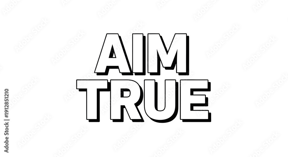 Fototapeta premium A bold statement with the words aim true in a simple graphic design