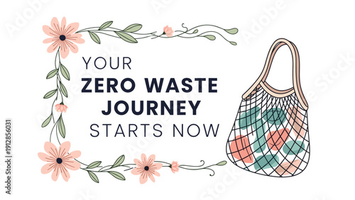 Inspirational poster featuring a mesh reusable grocery bag with a floral frame and text about starting a zero waste journey.