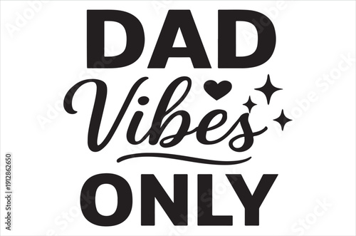 Basic RGBDad vibes only inspirational quote in bold and elegant typography