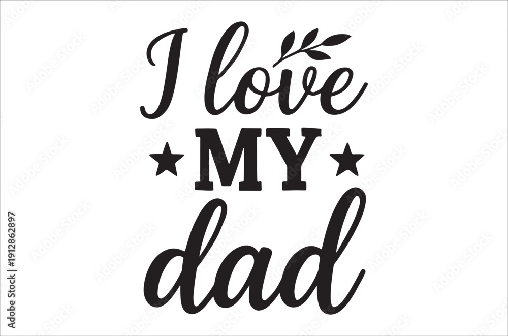 Obraz premium Basic RGBElegant I Love My Dad typography design for greeting cards