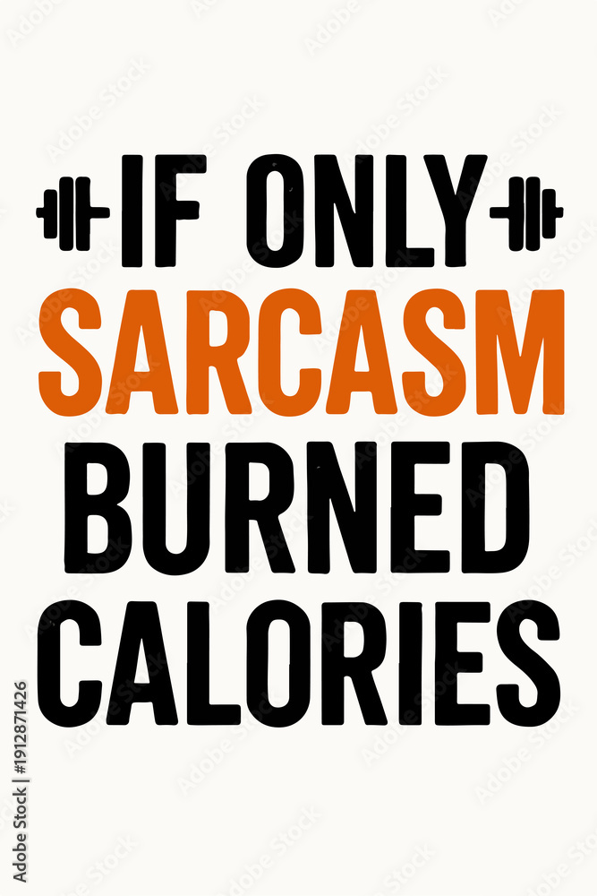 Fototapeta premium Funny gym saying graphic design featuring bold typography that humorously suggests sarcasm burns calories alongside workout weight icons making it perfect for fitness lovers