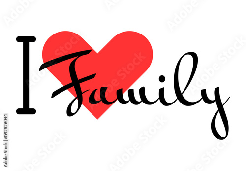 I love Family creative slogan. Hand drawn letters with red heart. Vector illustration, lettering in modern design
