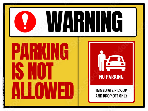 Warning Parking Is Not Allowed Immediate Pick-up and Drop-off Only Sign
