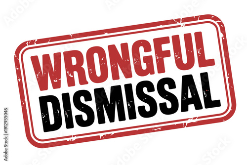 Wrongful dismissal text on a red and black stamp  employment law concept