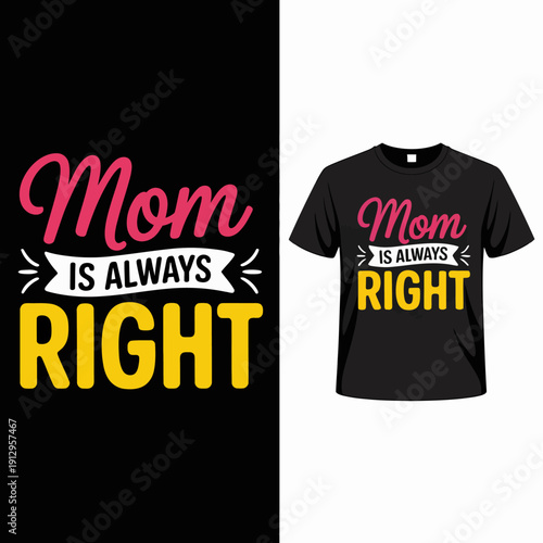 Mom is always right text on black t shirt design