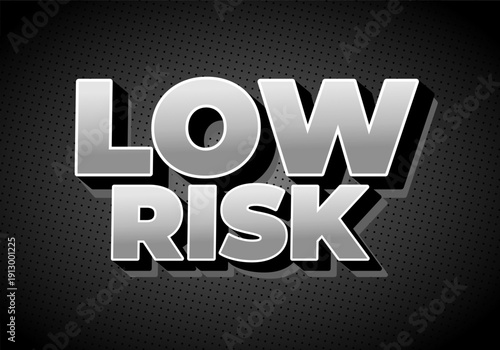 Stylized text graphic featuring the words LOW RISK in bold, metallic silver with shadow effect on a dark background.