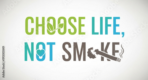 Vibrant 'choose life not smoke' anti smoking campaign typography on white background with leaf and heart symbols