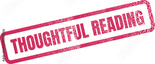 This red distressed rubber stamp features the important phrase thoughtful reading