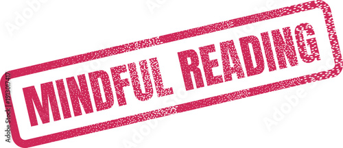 Mindful Reading red rubber stamp with grunge texture for educational and personal development projects