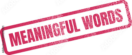 Meaningful Words red textured rubber stamp on a clear surface for various applications