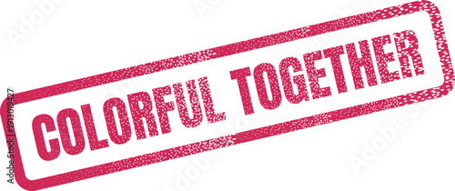 Promotional colorful together message concept stamp for unity cooperation and shared positive experiences