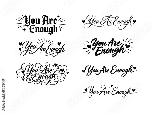   You Are Enough. Create a calligraphy lettering illustration of the phrase: You Are Enough.