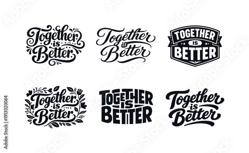 Together is better lettering. Set lettering. harmonious lettering variations of the same emblematic concept, each with different artistic
