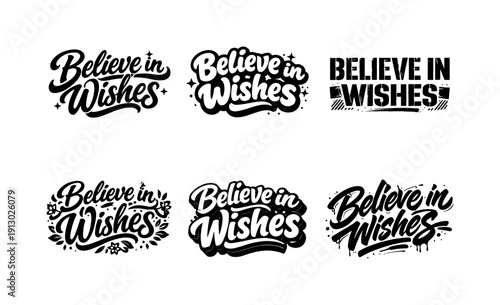 Believe in wishes. Set lettering. harmonious lettering variations of the same emblematic concept, each with different artistic interpretation