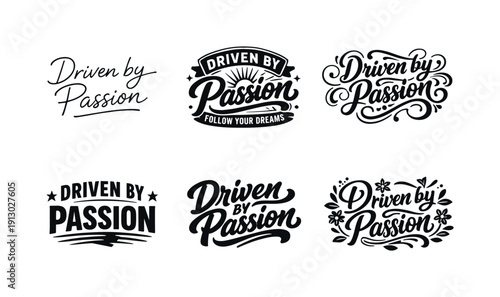   Driven by passion. Set lettering. harmonious lettering variations of the same emblematic concept, each with different artistic interpretation