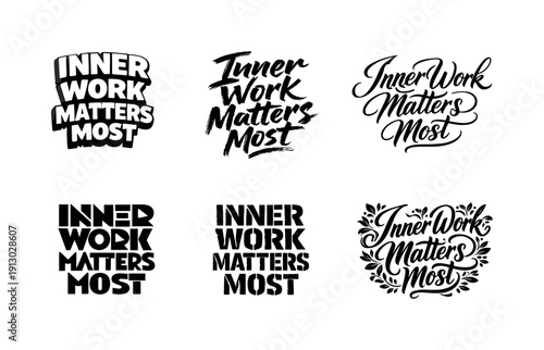 Inner work matters most. Set lettering. harmonious lettering variations of the same emblematic concept, each with different