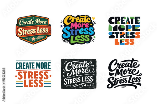    Create More Stress Less. Set lettering. harmonious lettering variations of the same emblematic concept, each with different