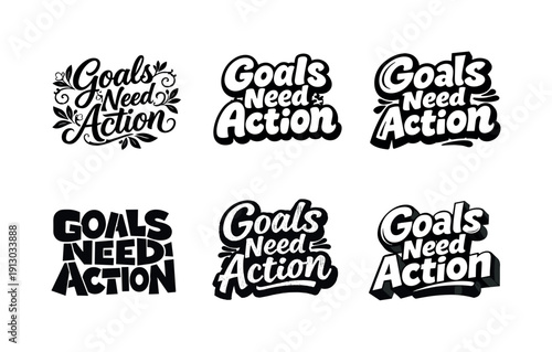 Goals need action. Set lettering. harmonious lettering variations of the same emblematic concept, each with different artistic interpretation