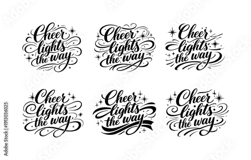   Cheer lights the way. Create a calligraphy lettering illustration of the phrase: Cheer