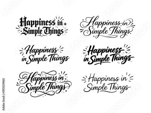   Happiness in Simple Things. Create a calligraphy lettering illustration of the phrase: