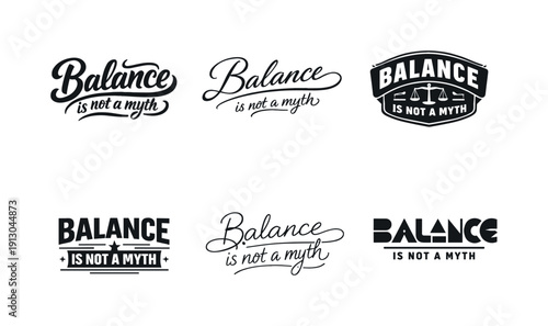 Balance is not a myth. Set lettering. harmonious lettering variations of the same emblematic concept, each with different artistic