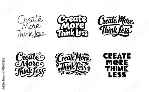   Create More Think Less. Set lettering. harmonious lettering variations of the same emblematic concept, each with different artistic