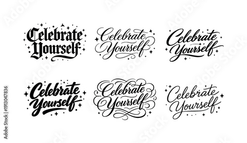   Celebrate Yourself. Create a calligraphy lettering illustration of the phrase: Celebrate